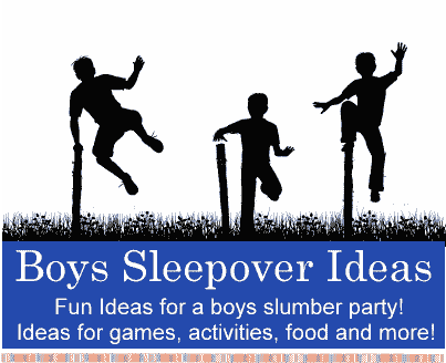 boys sleepover and slumber party games, activities, fun ideas