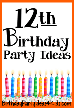 12th Birthday Party Ideas for Twelve Year Olds